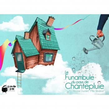 Le funambule du pays de chantepluie, Ariane Duclert