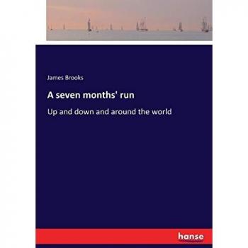 A seven months' run: Up and down and around the world