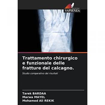 Bardaa, Tarek: Trattamento chirurgico e funzionale delle fratture del calcagno.