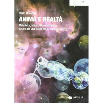 Anima e realtà. Metafisica, magia, ricerca interiore. Spunti per una nuova era di consapevolezza