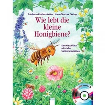Wie lebt die kleine Honigbiene?: Eine Geschichte mit vielen Sachinformationen