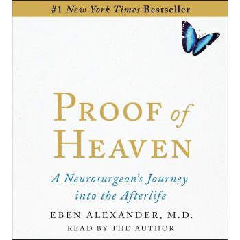 Proof of Heaven: A Neurosurgeon's Journey into the Afterlife
