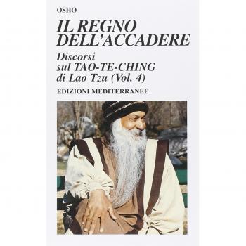 Il regno dell'accadere. Discorsi sul Tao-Te-Ching di Lao Tzu. Ediz. illustrata