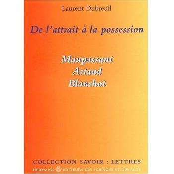 De l'attrait à la possession : Maupassant, Artaud, Blanchot
