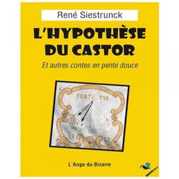 L'hypothÃ¨se du castor : et autres contes en pente douce