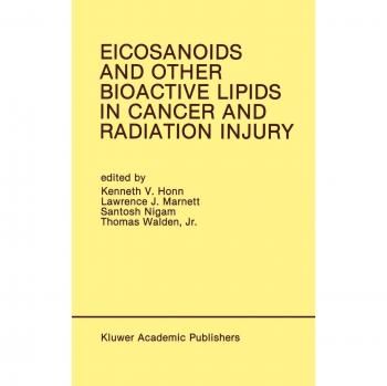 Eicosanoids and Other Bioactive Lipids in Cancer and Radiation Injury: Proceedings of the 1st International Conference October 11–14, 1989 Detroit, Michigan USA (Developments in Oncology, 67, Band 67)
