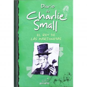 Diario de Charlie Small. El rey de las marionetas (El diario de Charlie Small)