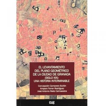 El levantamiento del plano geométrico de la ciudad de granada (siglo xix)
