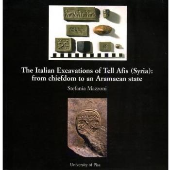The Italian Excavations of Tell Afis (Syria): from chiefdom to an Aramaean state