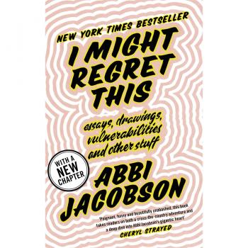 Abbi Jacobson I Might Regret This: Essays, Drawings, Vulnerabilities And Other Stuff