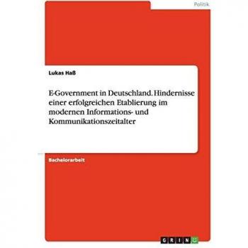 E-Government in Deutschland. Hindernisse einer erfolgreichen Etablierung im modernen Informations