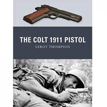 The Colt 1911 Pistol Leroy Thompson