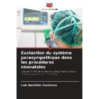Évaluation du système parasympathique dans les procédures néonatales: Évaluation NIPE de la réaction parasympathique aux stimuli douloureux en néonatologie