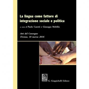 La lingua come fattore di integrazione sociale e politica. Atti del Convegno