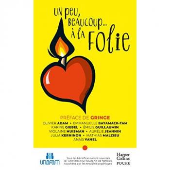 Olivier Adam Un Peu, Beaucoup... À La Folie: 5€ Pour L'Unafam Pour Aider Les Familles Qui Vivent Avec Des Troubles Psychiques