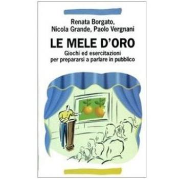 Le mele d'oro. Giochi ed esercitazioni per prepararsi a parlare in pubblico