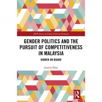 Gender Politics and the Pursuit of Competitiveness in Malaysia