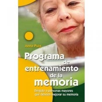 Programa de entrenamiento de la memoria: Dirigido a personas mayores que deseen mejorar su memoria (Tapa blanda).