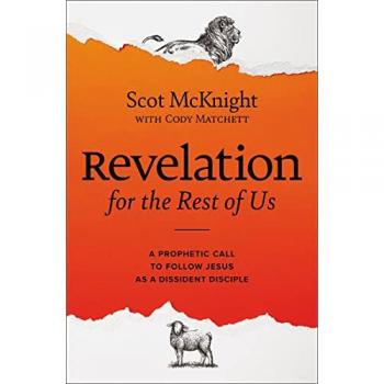 Revelation for the Rest of Us : A Prophetic Call to Follow Jesus as a Dissident Disciple, by Scot McKnight