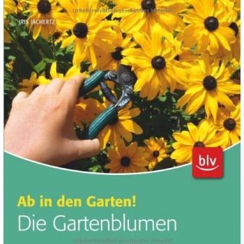 Die Gartenblumen: Ab in den Garten!