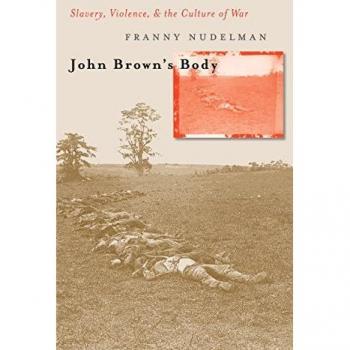 John Brown's Body: Slavery, Violence, and the Culture of War (Cultural Studies of the United States)
