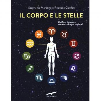 Il corpo e le stelle. Guida al benessere attraverso i segni zodiacali