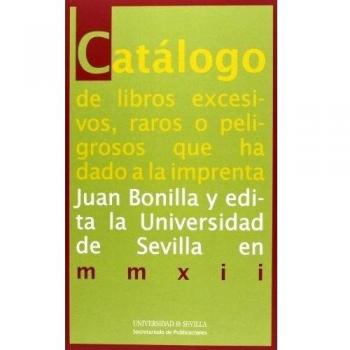 Catálogo de libros excesivos, raros o peligrosos que ha dado a la imprenta Ju...