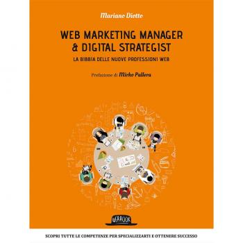 Web marketing manager & digital strategist. La bibbia delle nuove professioni web