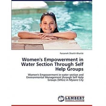 Women's Empowerment in Water Section Through Self Help Groups: Women's Empowerment in water section and Environmental Management through Self Help Groups