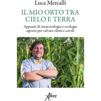 Il mio orto tra cielo e terra. Appunti di meteorologia e ecologia agraria per salvare clima e cavoli