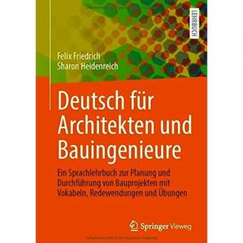 Deutsch für Architekten und Bauingenieure: Ein Sprachlehrbuch zur Planung und Durchführung von Bauprojekten mit Vokabeln, Redewendungen und Übungen