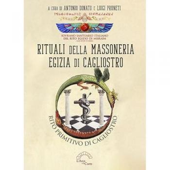 Rituali della massoneria egizia di Cagliostro. Rito primitivo di ...
