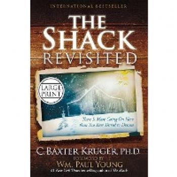 The Shack Revisited: There Is More Going On Here than You Ever Dared to Dream