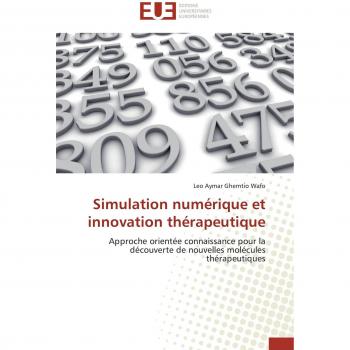 Simulation numérique et innovation thérapeutique: Approche orientée connaissance pour la découverte de nouvelles molécules thérapeutiques (Omn.Univ.Europ.)
