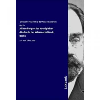 Abhandlungen der koeniglichen Akademie der Wissenschaften in Berlin