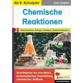 Chemische Reaktionen / Band 2: Stöchiometrie Energie Katalyse Redoxreaktion