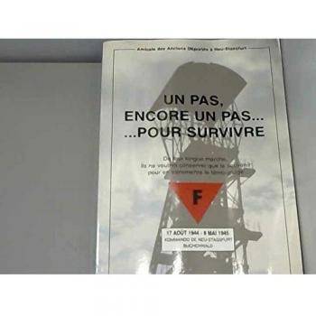 UN PAS ENCORE UN PAS POUR SURVIVRE. Kommando de Buchenwald, 17 août 1944-8 mai 1945