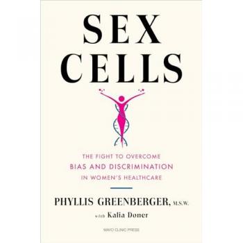 Sex Cells : The Fight to Overcome Bias and Discrimination in Women's Healthcare