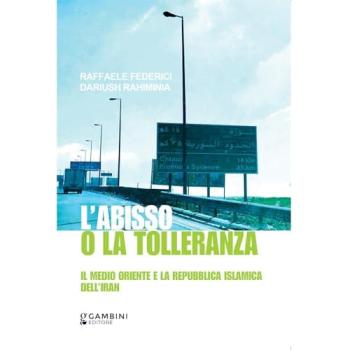 L’abisso o la tolleranza. Il Medio Oriente e la Repubblica Islamica dell’Iran