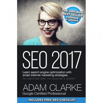 SEO 2017 Learn Search Engine Optimization With Smart Internet Marketing Strateg: Learn SEO with smart internet marketing strategies