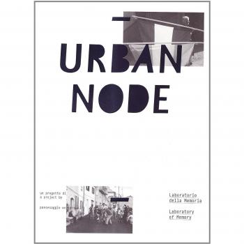 Urban node. Laboratorio della memeoria. Ediz. italiana e inglese