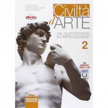Civiltà d'arte. Ediz. arancio. Per le Scuole superiori. Con e-book. Con espansione online. Dal Quattrocento all'impressionismo