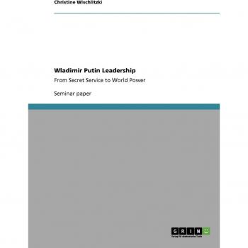 Wladimir Putin Leadership: From Secret Service to World Power