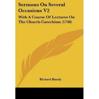 Sermons on Several Occasions V2: With a Course of Lectures on the Church-Catechism (1740)