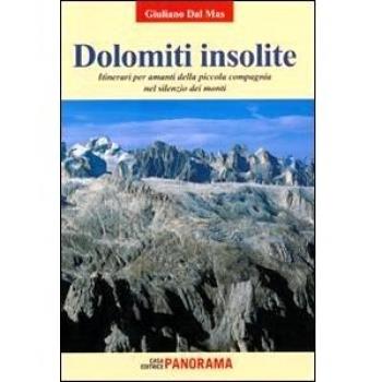 Dolomiti insolite. Itinerari per amanti della piccola compagnia nel silenzio dei monti. Vol. 1