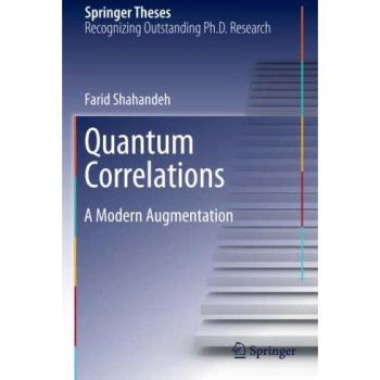 Quantum Correlations: A Modern Augmentation (Springer Theses)