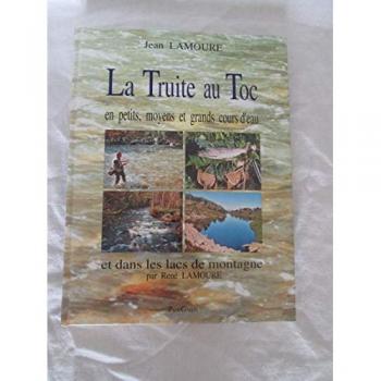 La Truite Au Toc En Petits, Moyens Et Grands Cours D'eau Et Dans Les Lacs De Montagne