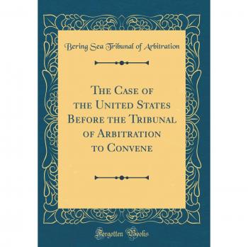 The Case of the United States Before the Tribunal of Arbitration to Convene