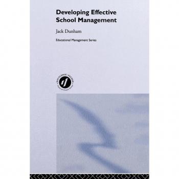 Developing Effective School Management (Educational Management Series)