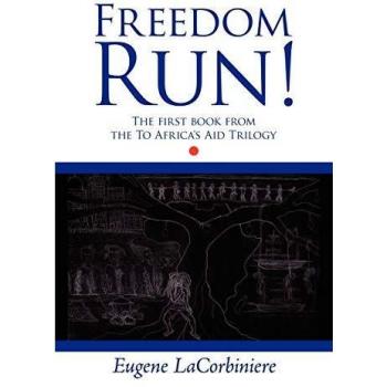 Freedom Run!: The first book from the To Africa's Aid Trilogy
